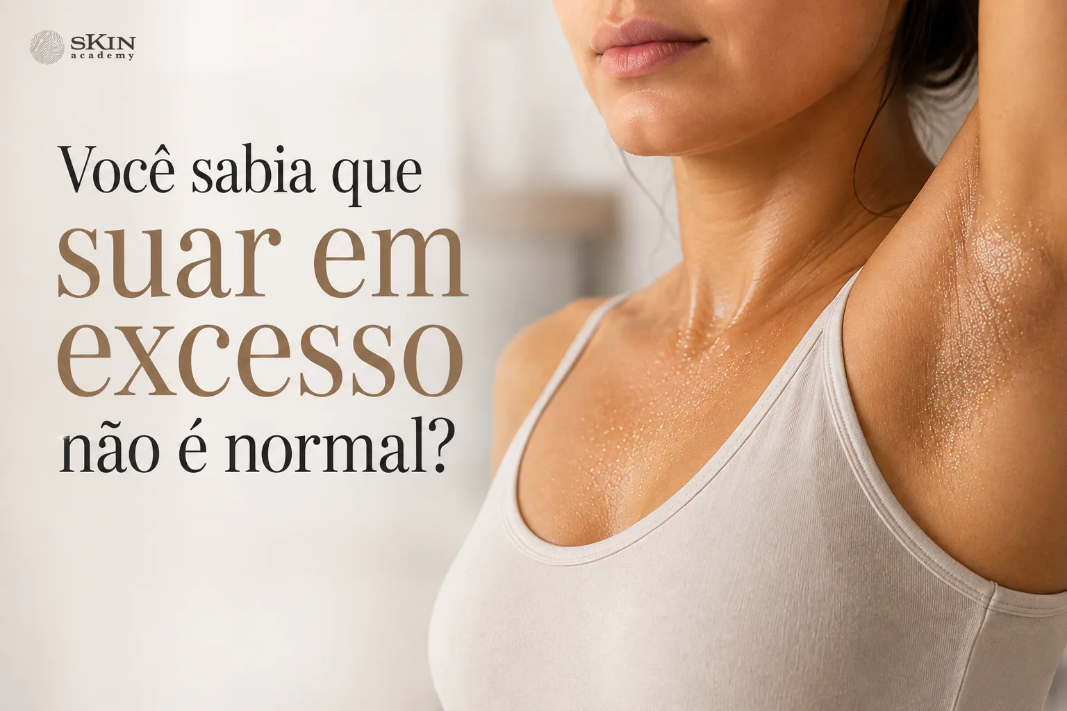 Você sabia que suar em excesso não é normal?